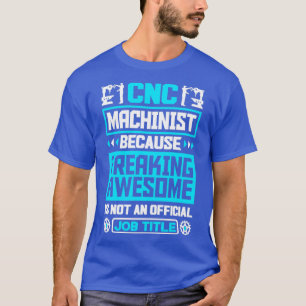 Camiseta Cnc Machinist Metalworker Machining Job Title Funn