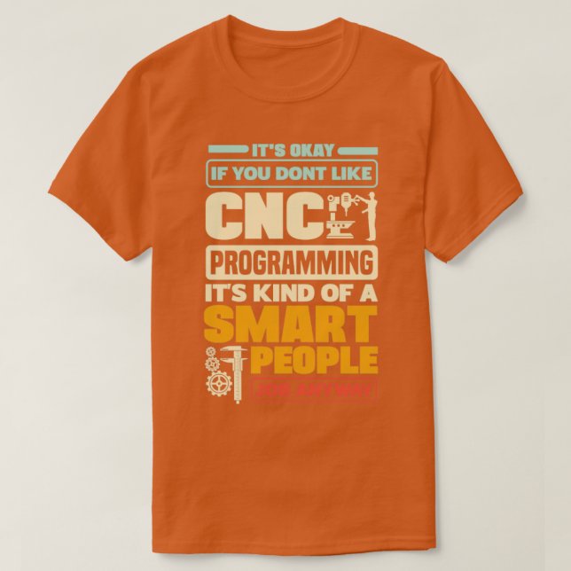 Camiseta Cnc Machinist Metalworker Machining Programmin CNC (Diseño del anverso)