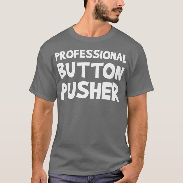 Camiseta CNC Machinist Professional Button Pusher Machine (Anverso)