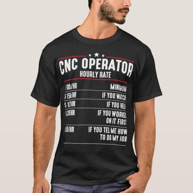 Camiseta CNC Operator Hourly Rates cnc machinist (Anverso)
