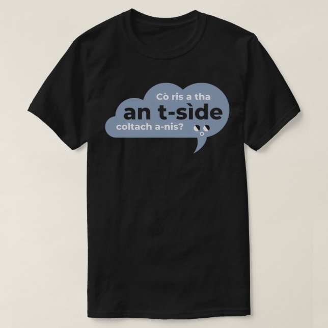 Camiseta Co ris a tha an tside coltach anis Scottish Gaelic (Diseño del anverso)