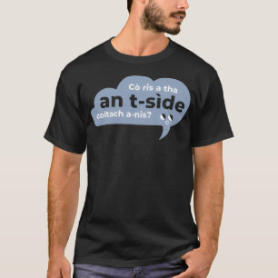Camiseta Co ris a tha an tside coltach anis Scottish Gaelic