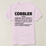 Camiseta Cobbler Noun Funny Shoemaking Lover Sarcástico Gua<br><div class="desc">Divertido Cobbler dice "Cobija a alguien que resuelve un problema que no sabías que tenías de una manera que no puedes entender". Agarra este diseño de Funny Cobbler como un regalo gracioso para una madre,  papá o amigo formidable.</div>