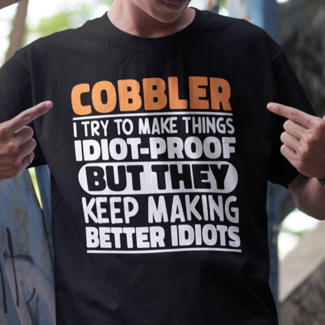 Camiseta Cobbler, Trato De Hacer Las Cosas Divertidas Más D (Subido por el creador)