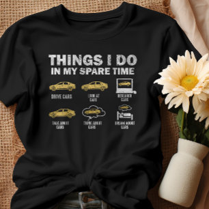 Camiseta Coche divertido 6 Cosas Que Hago En Mis Coches De