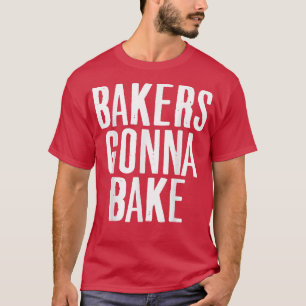 Camiseta Cocina Baker Gonna Bake Lover Food Pun