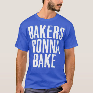 Camiseta Cocina Baker Gonna Bake Lover Food Pun