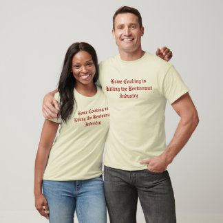 Camiseta Cocina casera mata a la industria de los restauran