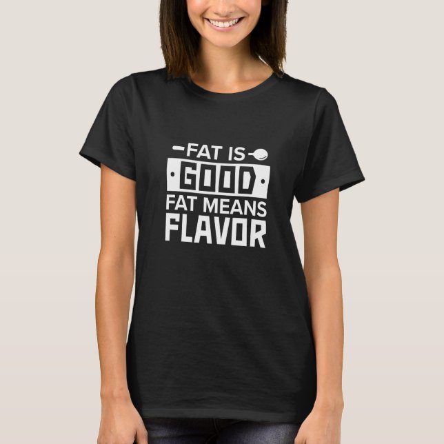Camiseta Cocina Cocina Chef Fat Is Good Fat Significa Cocin (Anverso)