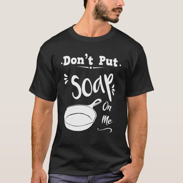 Camiseta Cocina Diciendo Donu2019t Ponme Jabón En Guay Fryi (Anverso)