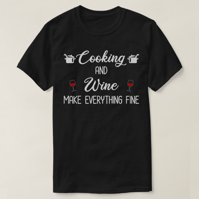 Camiseta Cocina Y Vino Lo Hacen Todo Bien. (Diseño del anverso)