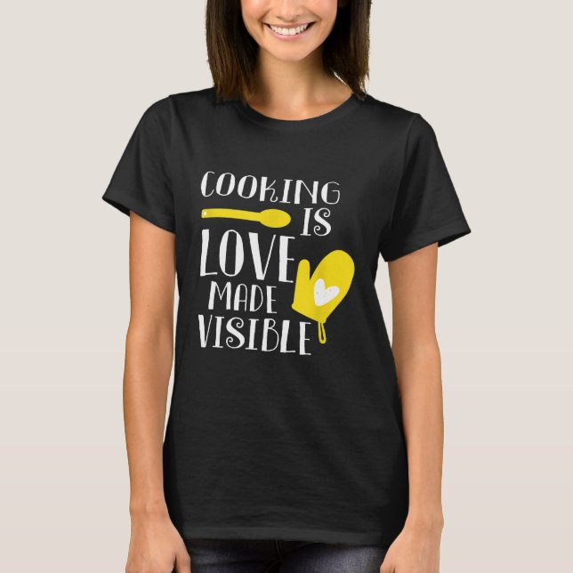 Camiseta cocinar es amor hecho visible madre cocinera cocin (Anverso)