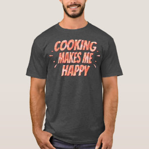 Camiseta Cocinar Me Hace Feliz Divertido Sarcasmo Pun