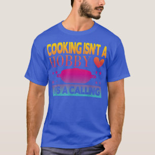Camiseta Cocinar no es un hobby es llamar