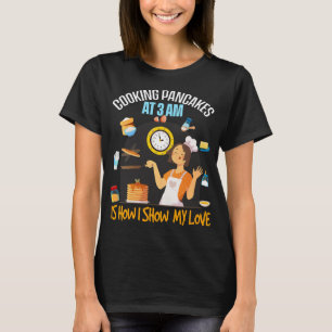 Camiseta Cocinar Panqueques a las 3 am es como muestro a lo
