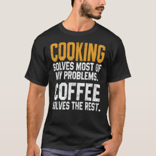 Camiseta Cocinar Resuelve mis problemas Café Chef Dad
