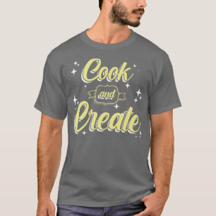 Camiseta Cocinar Y Crear Cocina De Cocina De Chef Fabricant