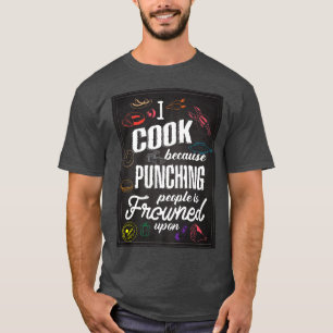 Camiseta Cocino porque Punching People está mal visto por C