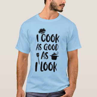 Camiseta Cocino Tan Bien Como Me Veo. Citas de cocina