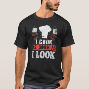 Camiseta Cocino Tan Bien Como Parece Cocinar Chef