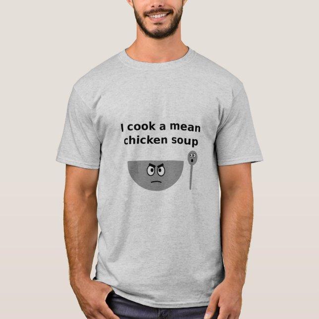 Camiseta Cocino una sopa de pollo mala (Anverso)