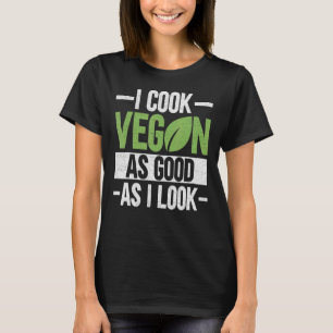 Camiseta Cocino Vegan Tan Bien Como Parezco Veganism Chef V
