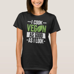 Camiseta Cocino Vegan Tan Bien Como Parezco Veganism Chef V