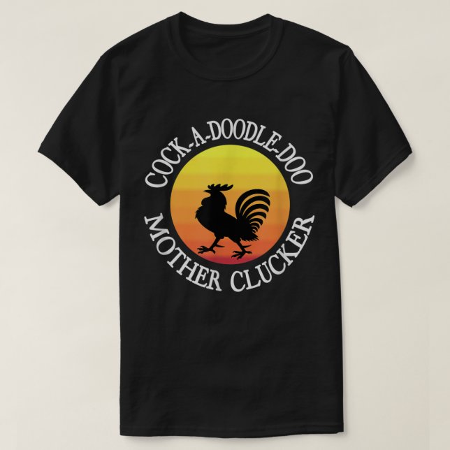 Camiseta Cock-a-doodle-doo Mother Clucker (Diseño del anverso)