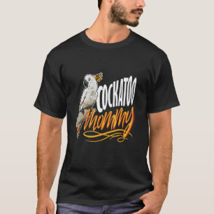 Camiseta Cockatoo Mommy Parrot Birds Cockatoo Mom