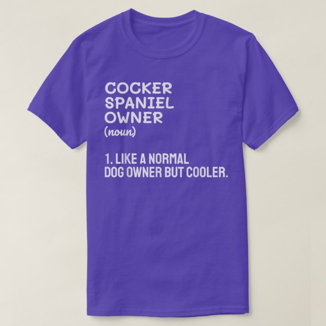 Camiseta Cocker Spaniel Owner Like A Normal Dog Owner But C (Diseño del anverso)