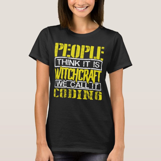 Camiseta Coder Humor People Think Witchcraft Lo llamamos Co (Anverso)