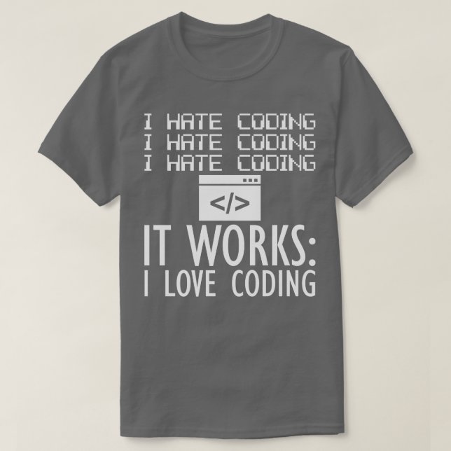 Camiseta Coder Odio la codificación Funciona Me encanta la  (Diseño del anverso)