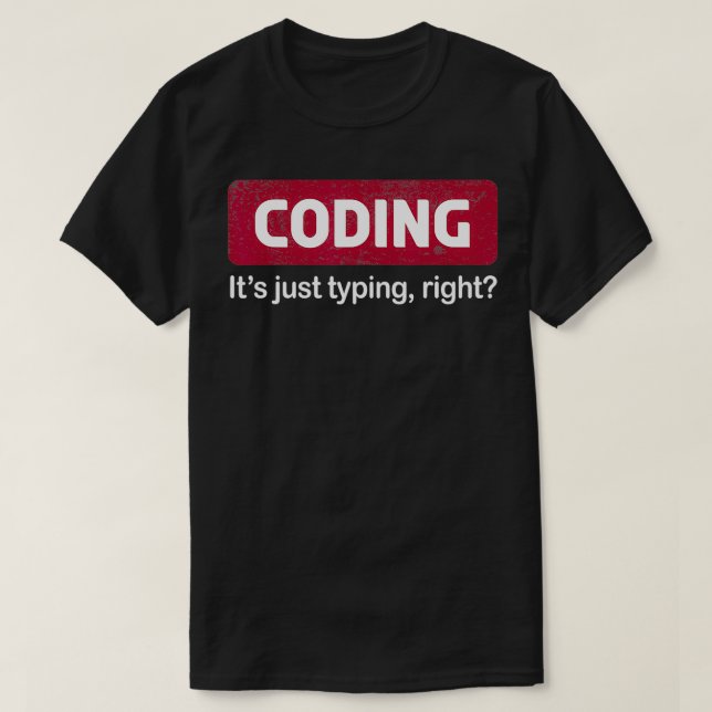 Camiseta Codificar sólo teclear la programación correcta es (Diseño del anverso)