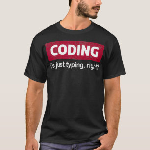 Camiseta Codificar sólo teclear la programación correcta es