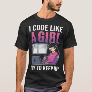 Camiseta Codigo como un Chica Intenta mantener la computado