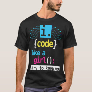 Camiseta Codigo Como Un Chica Intenta Seguir Codificando.