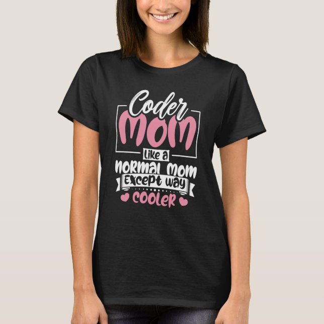 Camiseta Coding Coder Mom Como A Una Madre Normal Excepto C (Anverso)