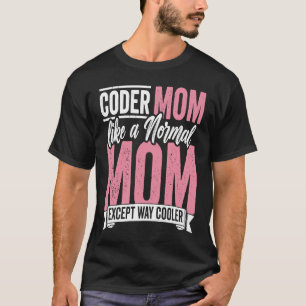 Camiseta Coding Coder Mom Como A Una Madre Normal Excepto C