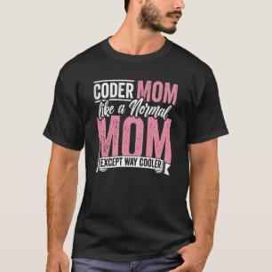 Camiseta Coding Coder Mom Como A Una Madre Normal Excepto C