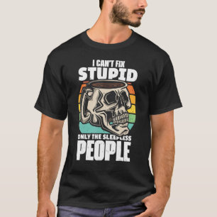 Camiseta Coffe Cote No Puedo Arreglar Estúpido Sólo B