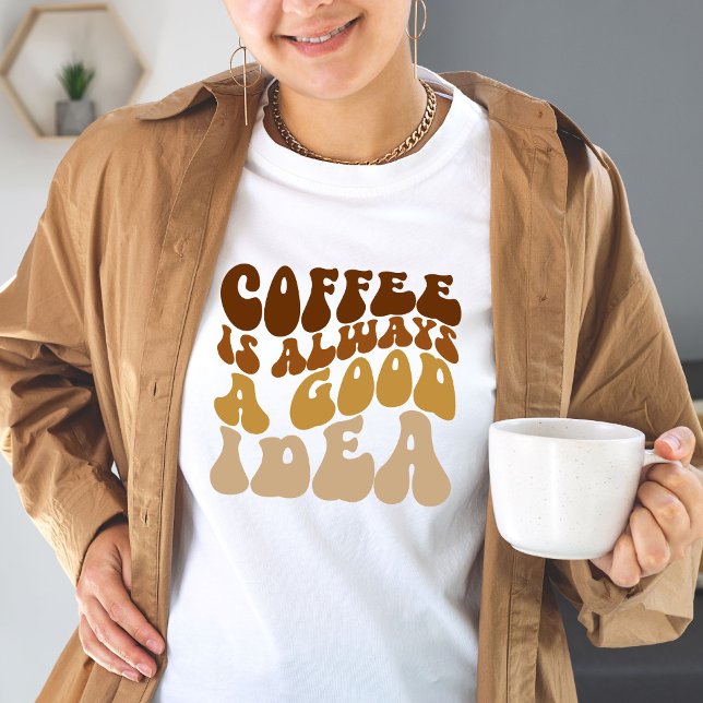 Camiseta Coffe Es Siempre Una Buena Idea Cita Graciosa Rega (Subido por el creador)