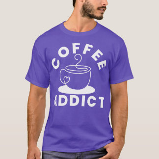 Camiseta Coffee Addict Funny Coffee Lover Gift 1