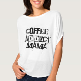 Camiseta Coffee Addict Mama Shirt Gift for Her