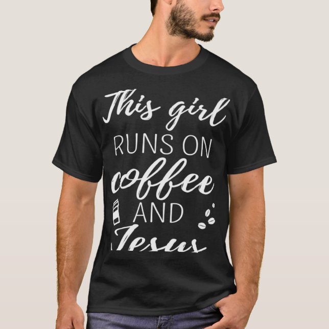 Camiseta Coffee Addict This Girl Runs On Coffee And Jesus (Anverso)