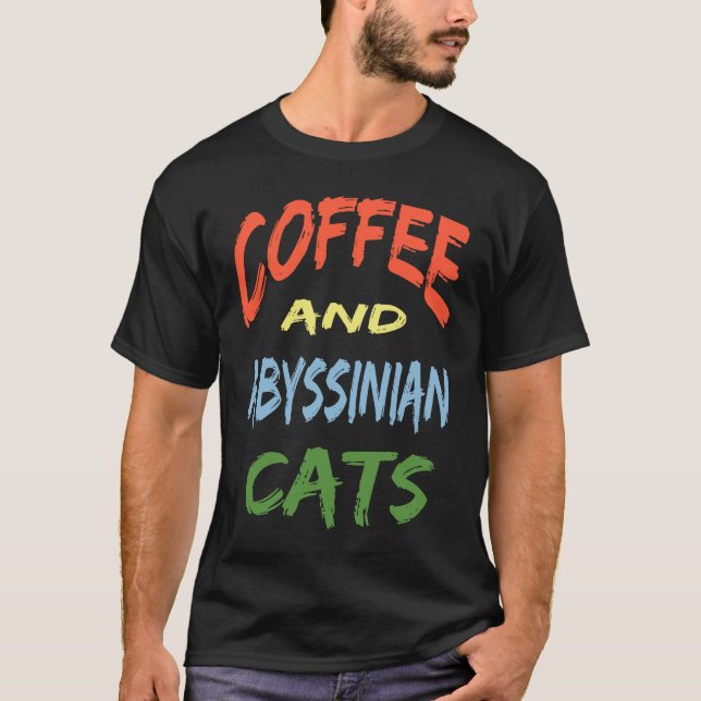 Camiseta Coffee and Abyssinian Cats For Abyssinian Cat (Anverso)