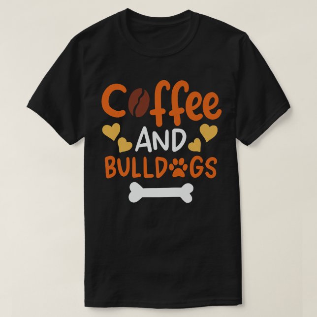 Camiseta Coffee and Bulldogs  Bulldog Owners and Trainers P (Diseño del anverso)
