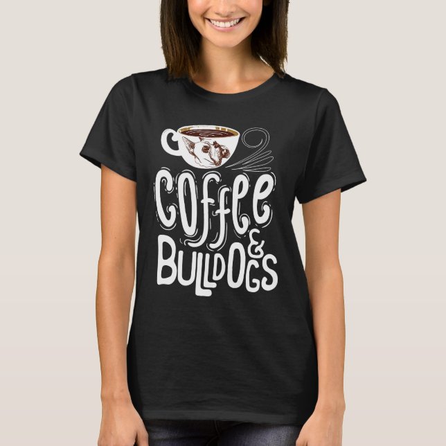 Camiseta Coffee And Bulldogs Dog French Bulldog (Anverso)