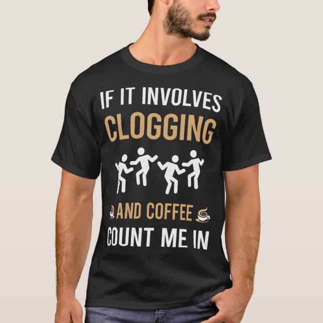Camiseta Coffee And Clogging Clog Clogger (Anverso)