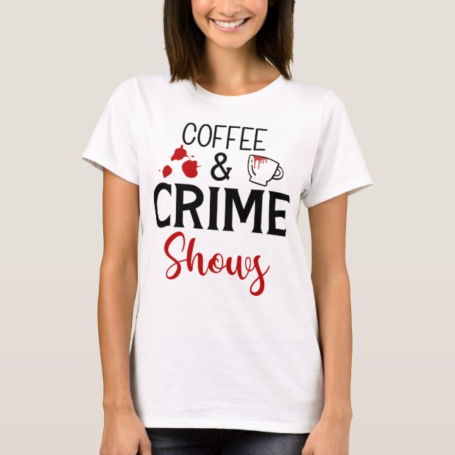 Camiseta Coffee and Crime Show True Crime T-Shirt (Anverso)