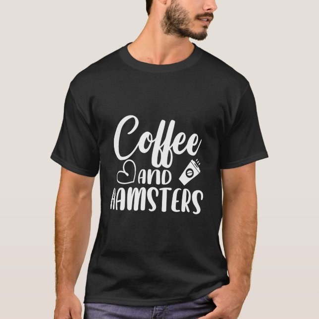 Camiseta Coffee And Hamsters Rodent Pet Owner Animal Hamste (Anverso)
